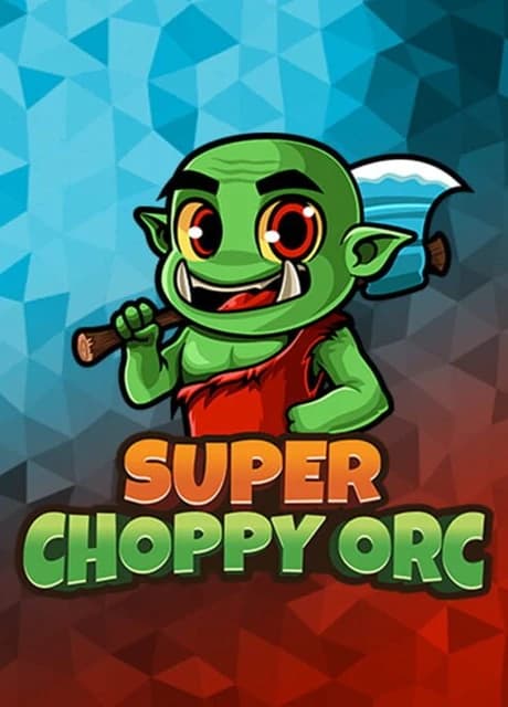 Super Choppy Orc