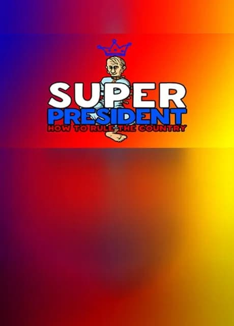Super President: How to Rule the Country
