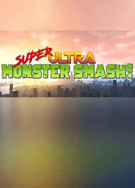Super Ultra Monster Smash!