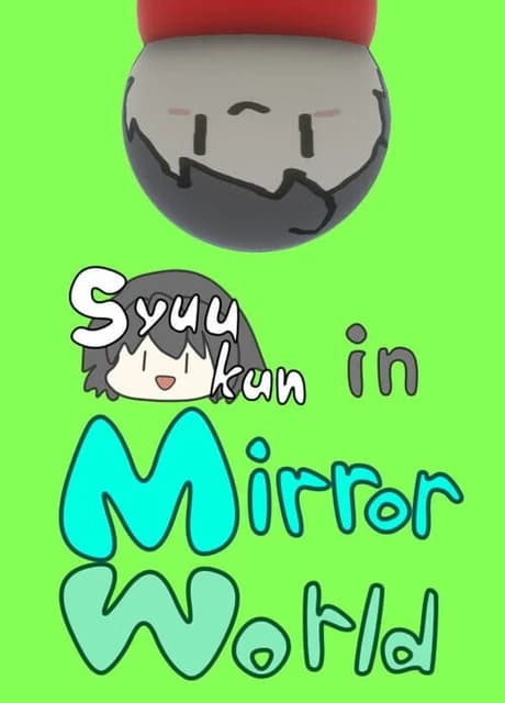 Syuukun in Mirror World