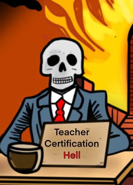 Teacher Certification Hell