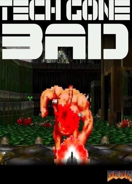 Tech Gone Bad