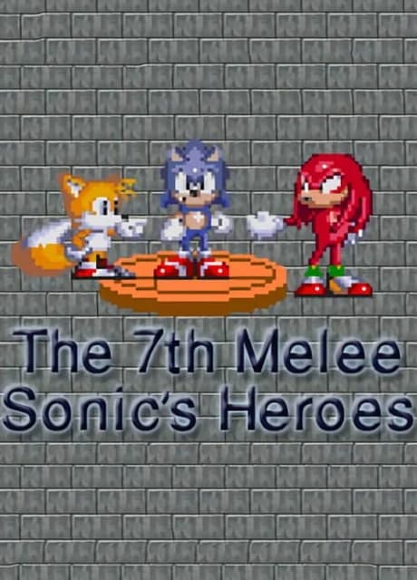 The 7th Melee: Sonic's Heroes