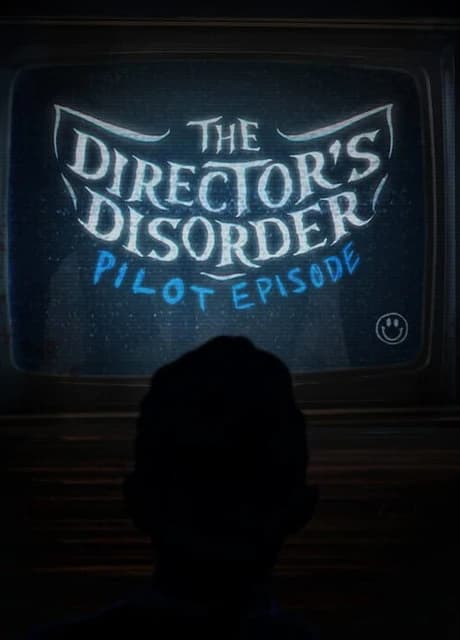 The Director's Disorder: Pilot Episode