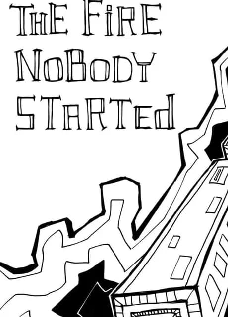 The Fire Nobody Started