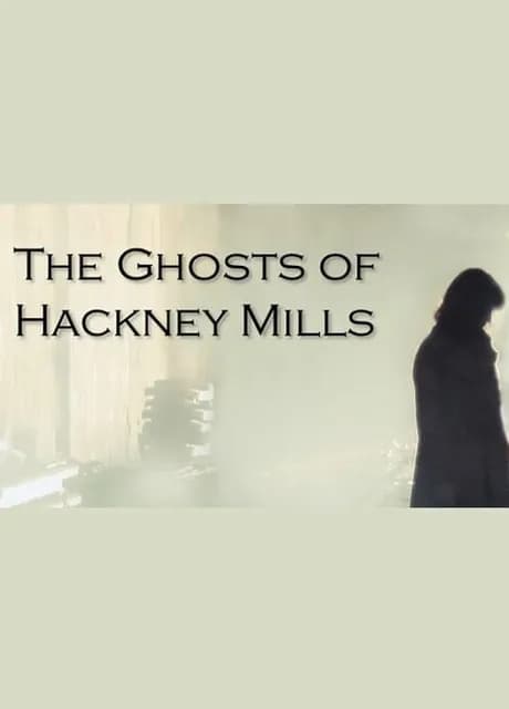 The Ghosts of Hackney Mills