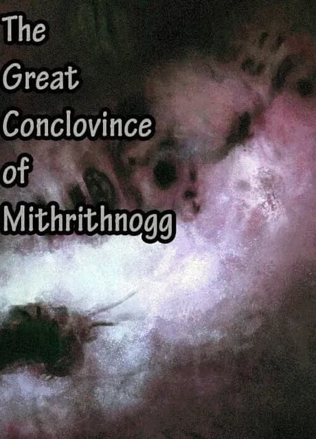 The Great Conclovince of Mithrithnogg