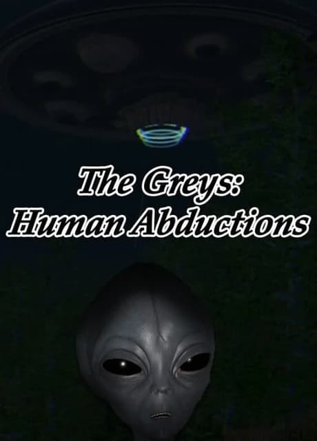 The Greys: Human Abductions