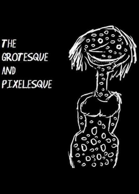 The Grotesque and Pixelesque