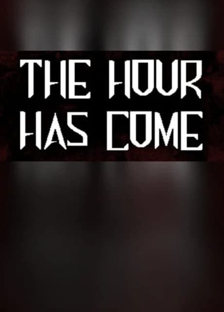 The Hour Has Come