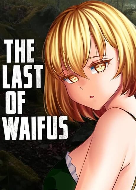 The Last of Waifus