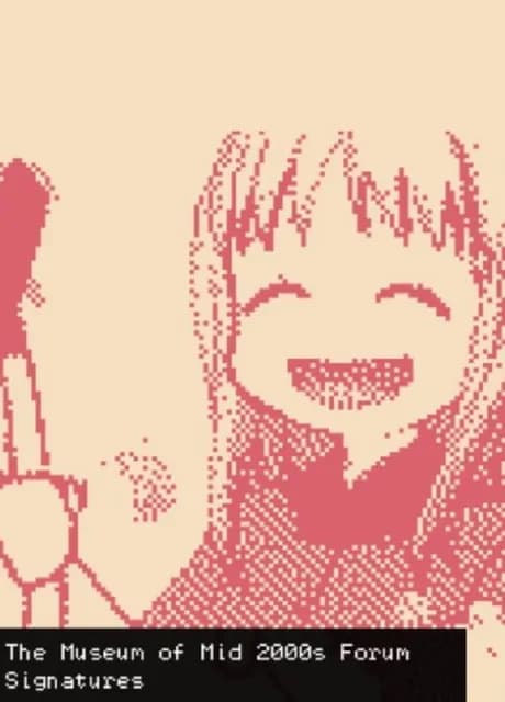 The Museum of Mid 2000s Forum Signatures