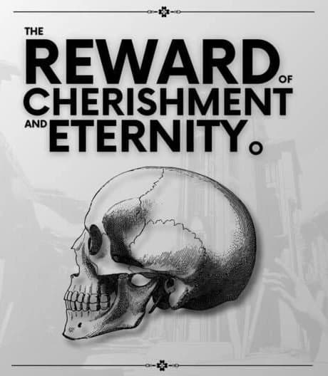 The Reward of Cherishment and Eternity.