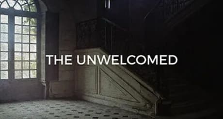 The Unwelcomed