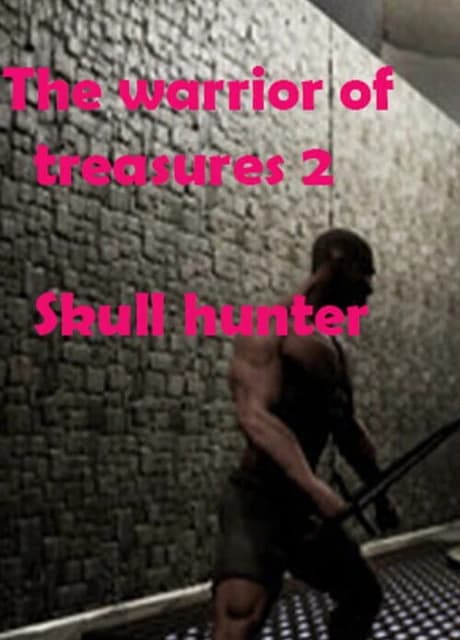 The Warrior of Treasures 2: Skull Hunter