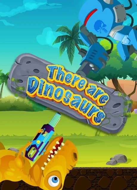 There Are Dinosaurs