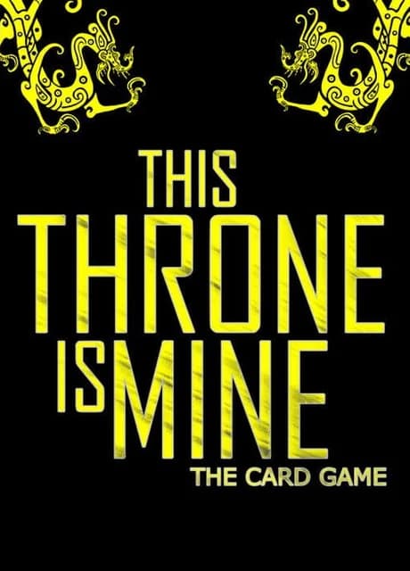 This Throne Is Mine: The Card Game