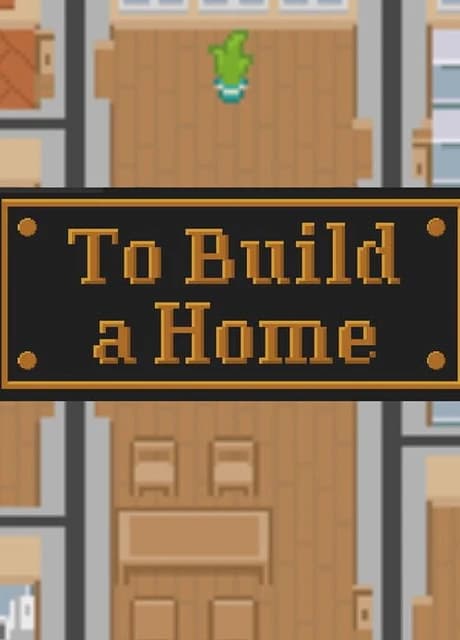 To Build a Home