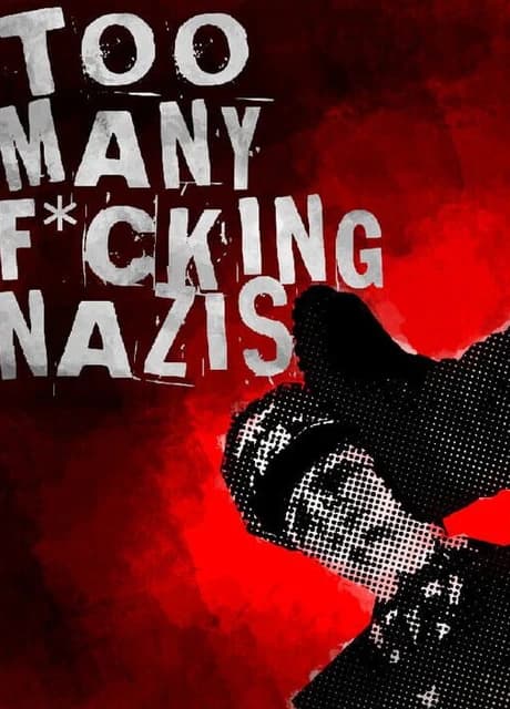 Too Many F*cking Nazis