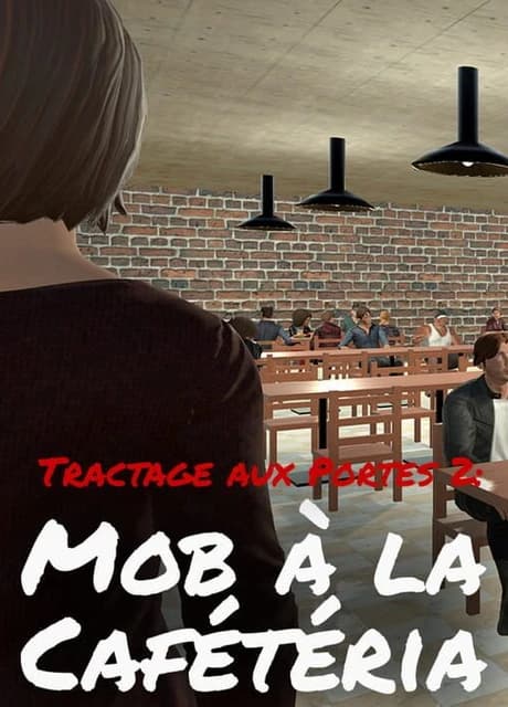 Tractage aux Portes 2: Mob a la Cafeteria