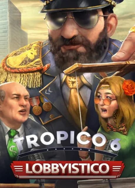Tropico 6: Lobbyistico