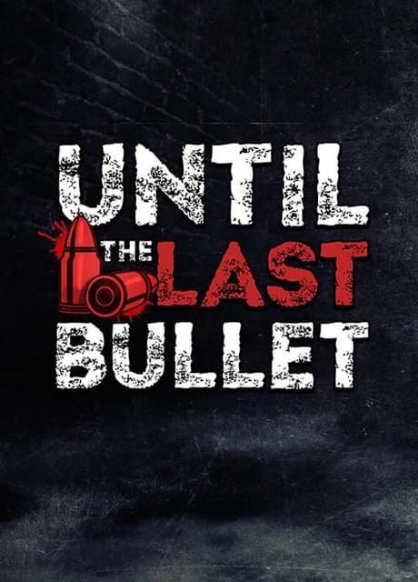 Until The Last Bullet