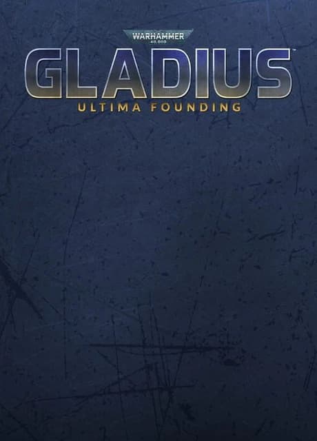 Warhammer 40,000: Gladius - Ultima Founding