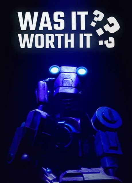 Was It Worth It?