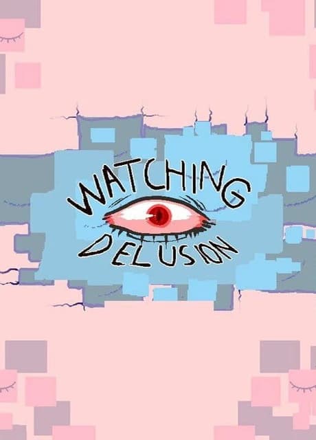 Watching Delusion
