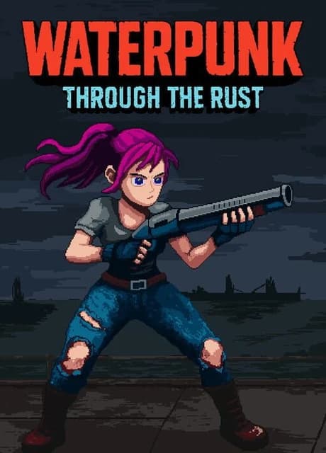 Waterpunk: Through the Rust