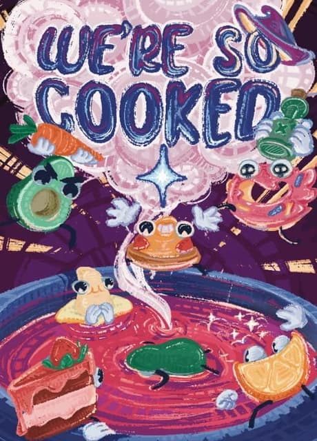 We Are So Cooked