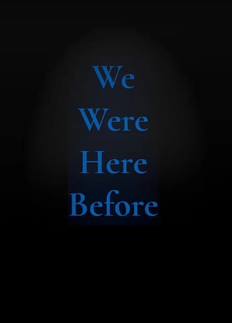 We Were Here Before