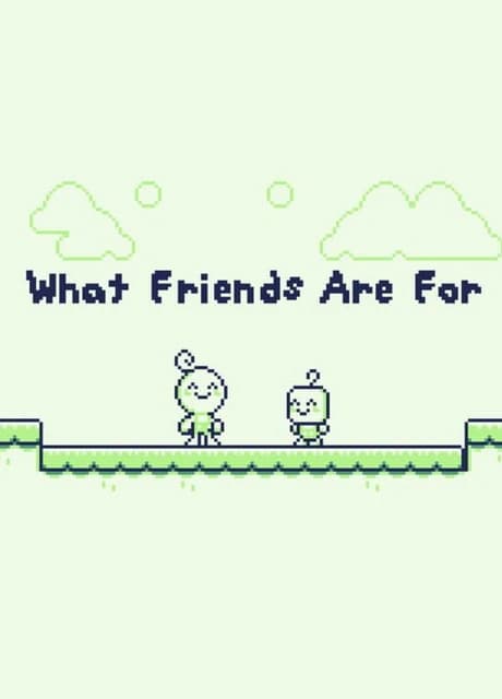 What Friends Are For
