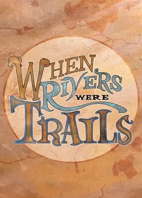 When Rivers Were Trails