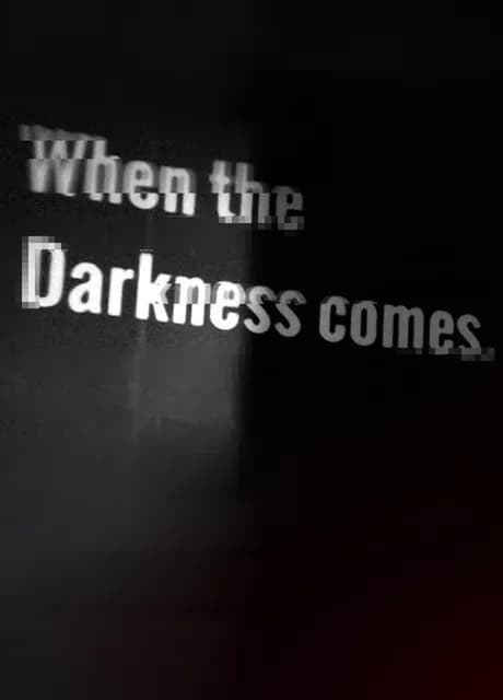 When the Darkness comes