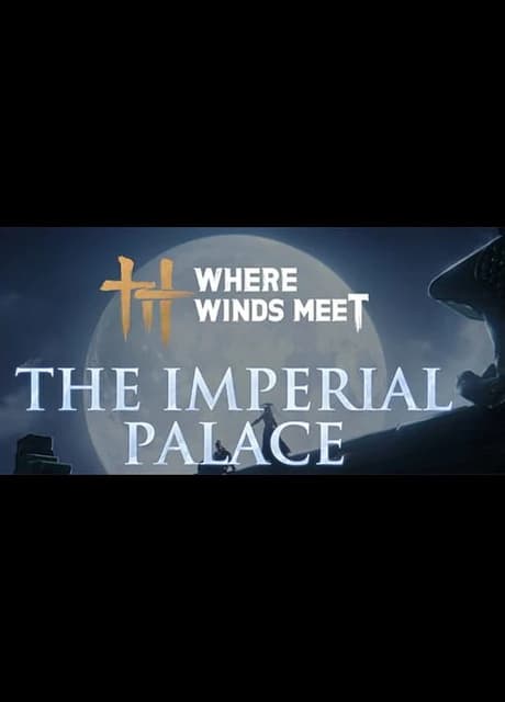Where Winds Meet: The Imperial Palace