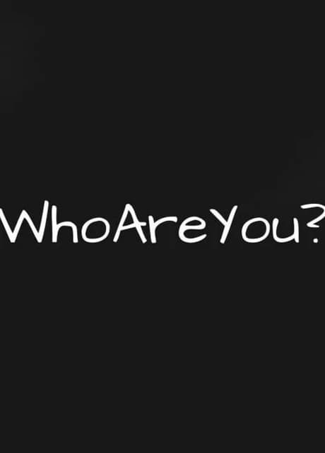 Who Are You?