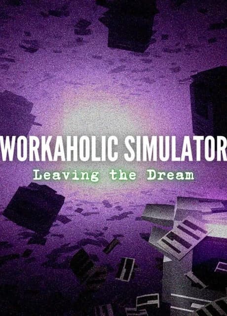 Workaholic Simulator: Leaving the Dream