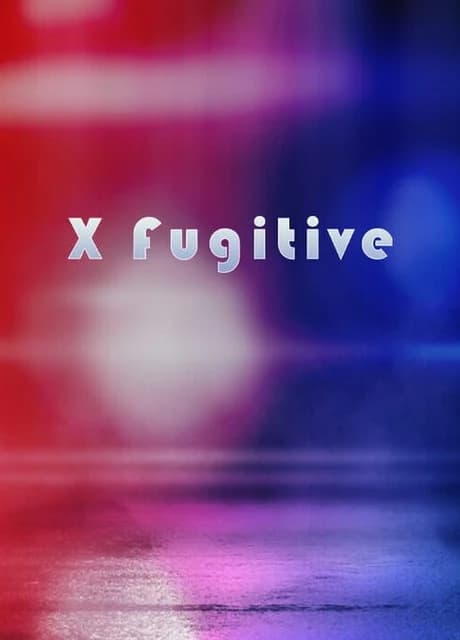 X Fugitive