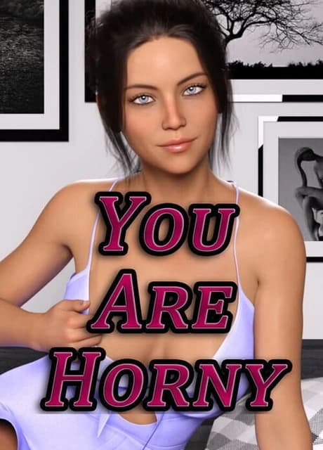 You Are Horny
