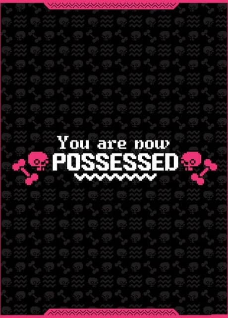 You are now Possessed