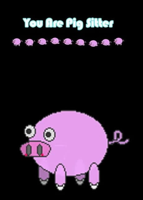 You are Pig Sitter