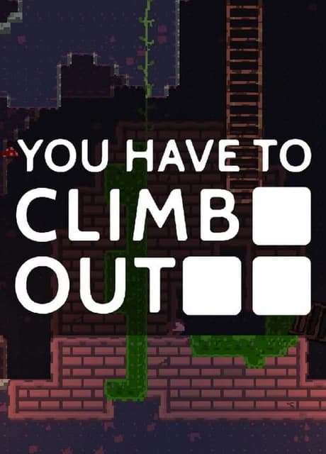 You Have To Climb Out
