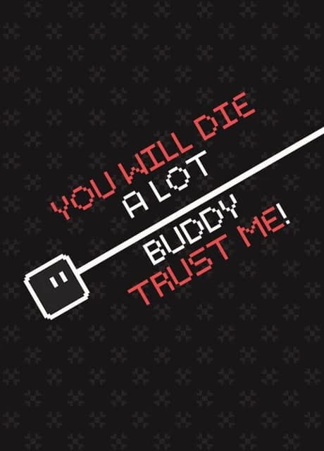 You Will Die a Lot Buddy, Trust Me!