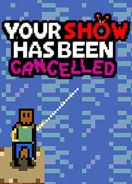 Your Show Has Been Cancelled