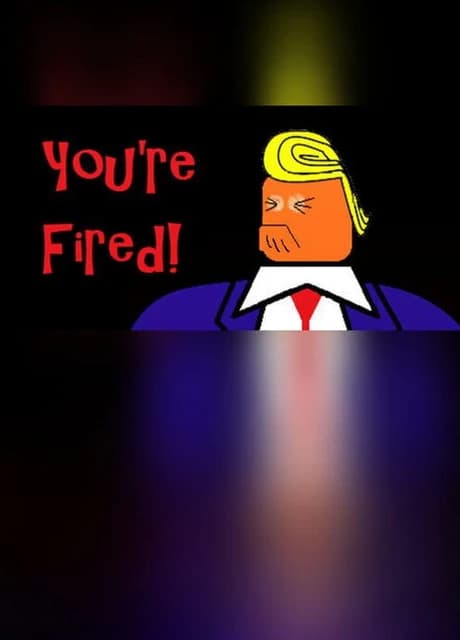 You're Fired!