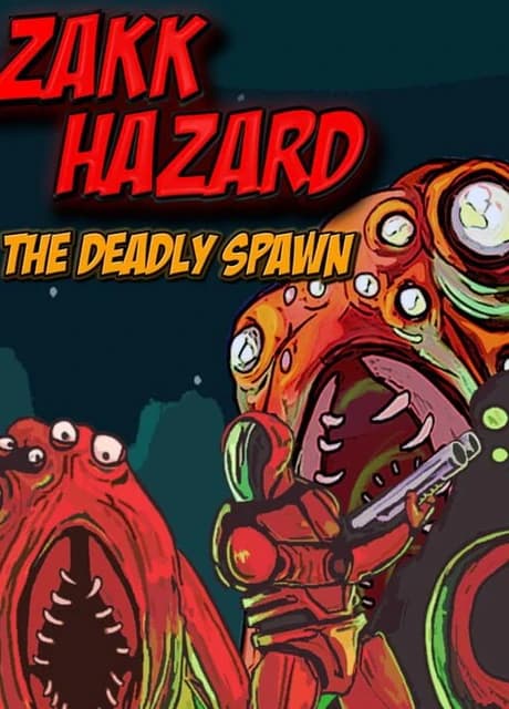 Zakk Hazard the Deadly Spawn