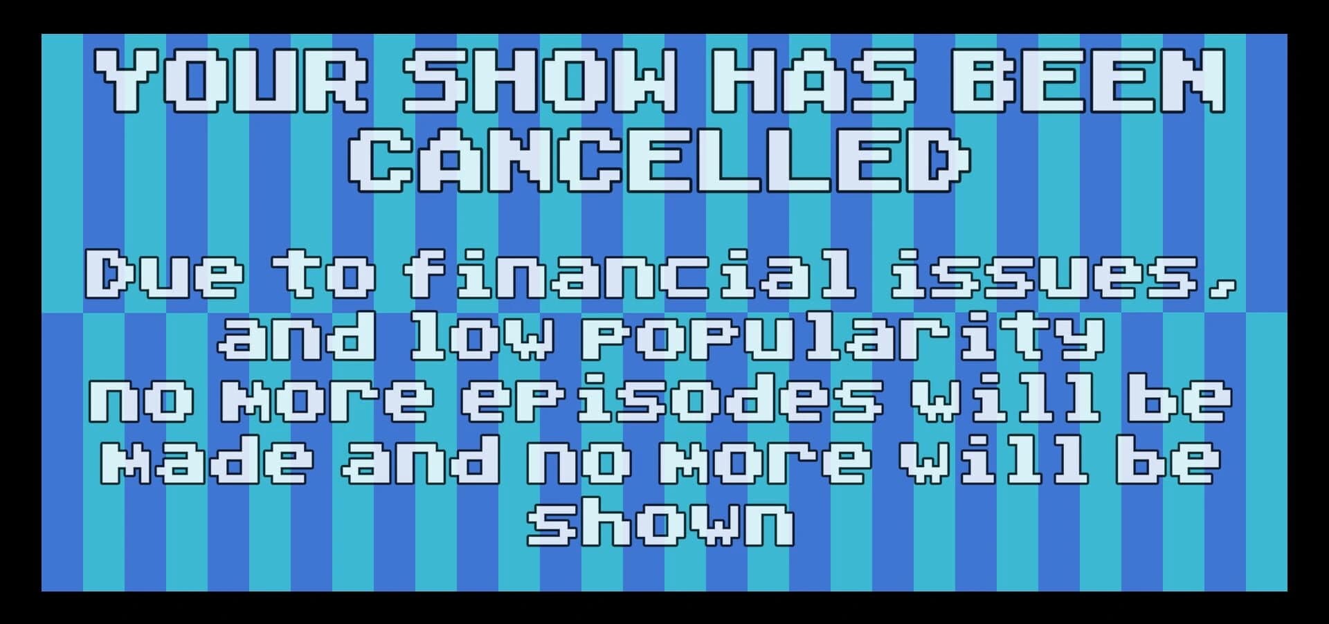 Your Show Has Been Cancelled screenshot 1