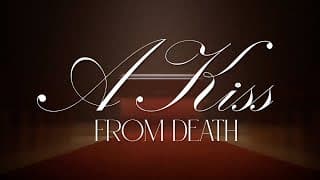 A Kiss From Death video 1