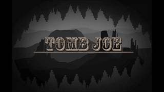 Tomb Joe video 1